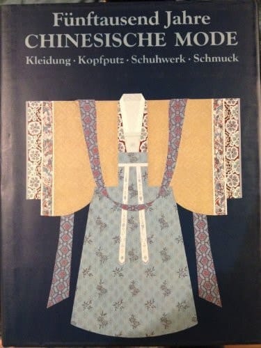 Fünftausend Jahre chinesische Mode - Kleidung, Kopfputz, Schuhwerk, Schmuck