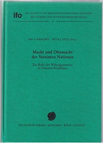 Macht und Ohnmacht der Vereinten Nationen: Zur Rolle der Weltorganisation in Drittwelt-Konflikten (Ifo-Studien zur Entwicklungsforschung) (German Edition)