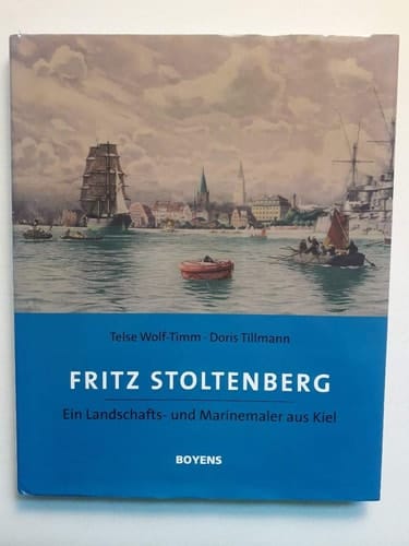 Fritz Stoltenberg: Ein Landschafts- und Marinemaler aus Kiel