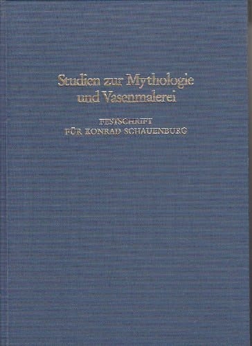 Studien zur Mythologie und Vasenmalerei: Konrad Schauenburg zum 65. Geburtstag am 16. April 1986 (German Edition)