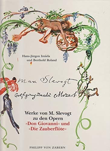Slevogt und Mozart Werke von Max Slevogt zu den Opern "Don Giovanni" und "Die Zauberflöte" : Max-Slevogt-Galerie, Schloss Villa Ludwigshöhe, 26. Mai bis 31. Juli 1991 : Landesmuseum Mainz, 8. September bis 31. Oktober 1991
