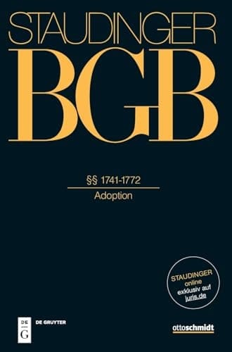 J. von Staudingers Kommentar zum Bürgerlichen Gesetzbuch mit Einführungsgesetz und Nebengesetzen Familienrecht. §§ 1741-1772 : (Adoption). Buch 4. ...