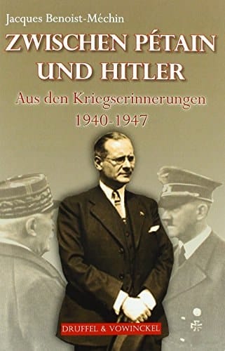 Zwischen Pétain und Hitler aus den Kriegserinnerungen 1940-1947