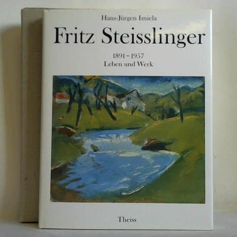 Fritz Steisslinger, 1891-1957, Leben und Werk