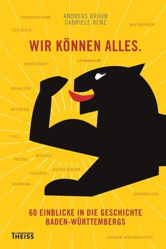Wir können alles 60 Einblicke in die Geschichte Baden-Württembergs