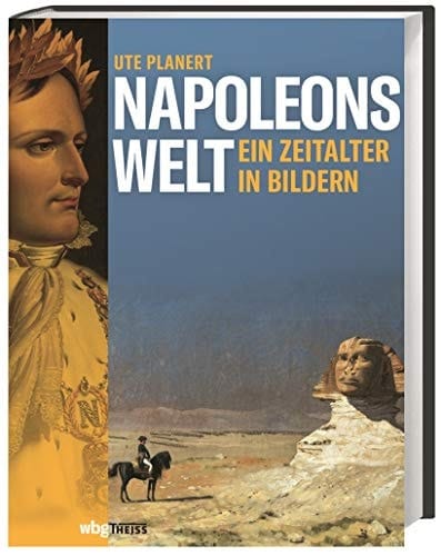 Napoleons Welt ein Zeitalter in Bildern