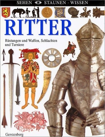 Ritter Rüstungen und Waffen ; Schlachten und Turniere ; Kreuzzüge und Ritterorden