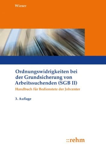 Ordnungswidrigkeiten bei Bewilligung der Grundsicherung von Arbeitssuchenden und Sozialhilfe SGB II/XII Handbuch für Bedienstete der Arbeitsagenturen, kommunalen Träger und Arbeitsgemeinschaften für die Grundsicherung von Arbeitssuchenden