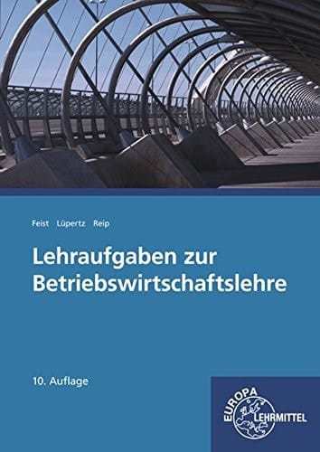 Lehraufgaben zur Betriebswirtschaftslehre Hauptband. ...