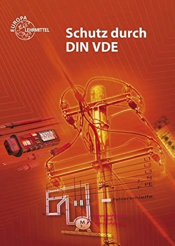 Schutz durch DIN VDE Lehrbuch zu den Lernfeldern elektrische Installationen planen und ausführen, Elektroenergieversorgung und Sicherheit von Betriebsmitteln gewährleisten
