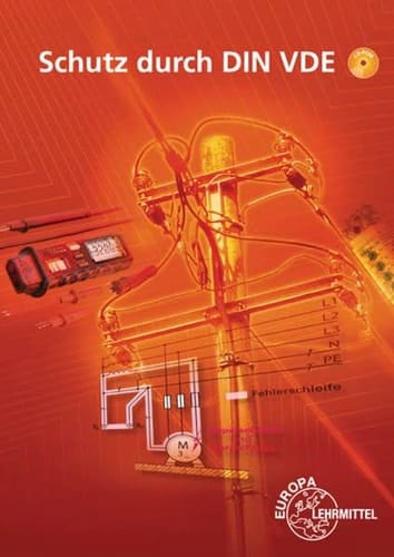 Schutz durch DIN VDE Lehrbuch zu den Lernfeldern elektrische Installationen planen und ausführen, Elektroenergieversorgung und Sicherheit von Betriebsmitteln gewährleisten