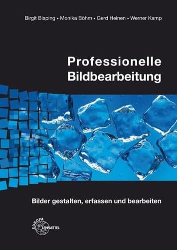 Professionelle Bildbearbeitung Bilder gestalten, erfassen und bearbeiten