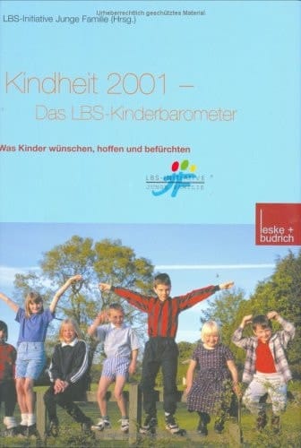 Kindheit 2001 Das LBS-Kinderbarometer Was Kinder wünschen, hoffen und befürchten