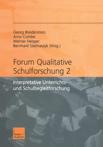 Forum qualitative Schulforschung 2 Interpretative Unterrichts- und Schulbegleitforschung