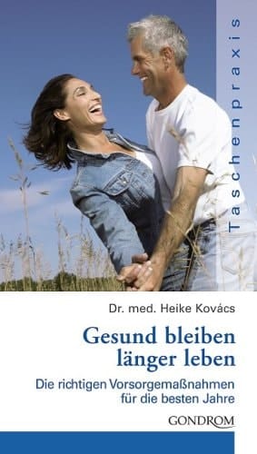 Gesund bleiben, länger leben die richtigen Vorsorgemaßnahmen für die besten Jahre