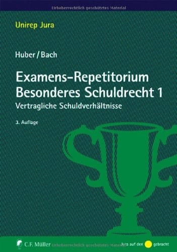 Examens-Repetitorium besonderes Schuldrecht Vertragliche Schuldverhältnisse / von Peter Huber und Ivo Bach