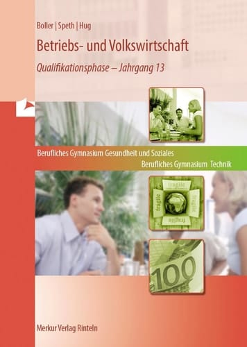 Betriebs- und Volkswirtschaft am Fachgymnasium Gesundheit und Soziales, am Fachgymnasium Technik Qualifikationsphase. Jahrgang 13