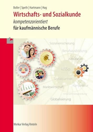 Wirtschafts- und Sozialkunde - kompetenzorientiert für kaufmännische Berufe Hauptband. ...