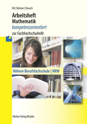 Mathematik, kompetenzorientiert zur Fachhochschulreife Arbeitsheft. ...