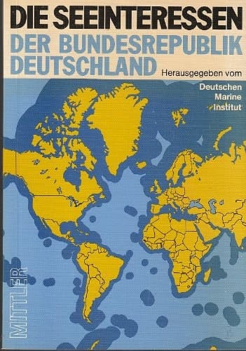 Die Seeinteressen der Bundesrepublik Deutschland: Vorträge u. Diskussionsbeitr. e. Symposions d. Dt. Marine-Inst (German Edition)
