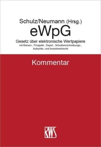 eWpG Kommentar zum Gesetz über elektronische Wertpapiere : mit Börsen-, Prospekt-, Depot-, Schuldverschreibungs-, Aufsichts- und Investmentrecht