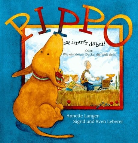Pippo ist immer dabei! Oder: Wie ein kleiner Dackel die Welt sieht