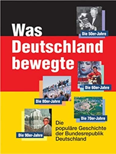 Was Deutschland bewegte die populäre Geschichte der Bundesrepublik Deutschland bis heute