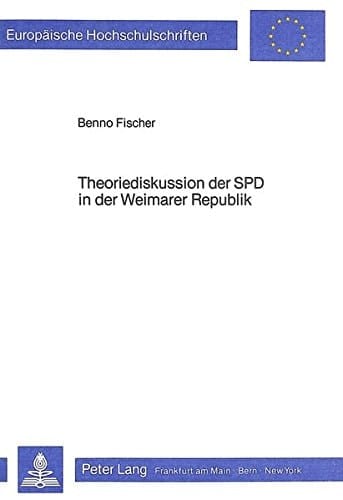 Theoriediskussion der SPD in der Weimarer Republik (Europäische Hochschulschriften / European University Studies / Publications Universitaires Européennes) (German Edition)