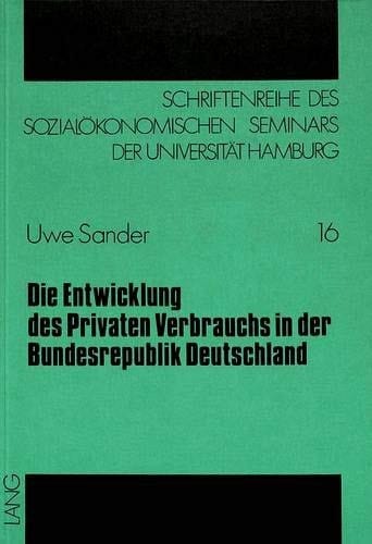 Die Entwicklung des Privaten Verbrauchs in der Bundesrepublik Deutschland eine theoretische und empirische Analyse
