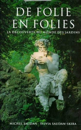 De folie en folies la découverte du monde des jardins