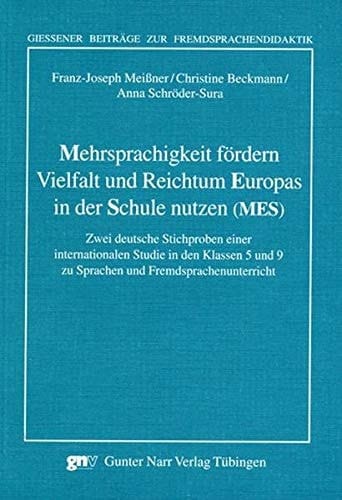 Mehrsprachigkeit fördern, Vielfalt und Reichtum Europas in der Schule nutzen (MES) zwei deutsche Stichproben einer internationalen Studie in den Klassen 5 und 9 zu Sprachen und Fremdsprachenunterricht