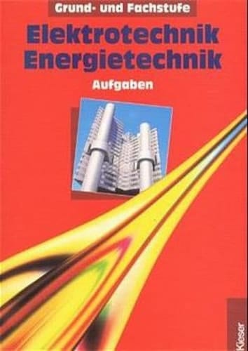 Elektrotechnik, Energietechnik Grund- und Fachstufe / Elpers .... Fachmathematik-Projekte. Gesamtbd.. Aufgaben