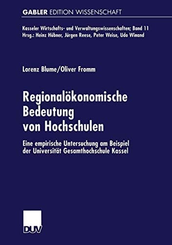 Regionalökonomische Bedeutung von Hochschulen Eine empirische Untersuchung am Beispiel der Universität Gesamthochschule Kassel