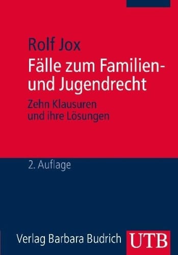Fälle zum Familien- und Jugendrecht zehn Klausuren und ihre Lösungen ; ein Studienbuch für Bachelorstudierende der Sozialen Arbeit