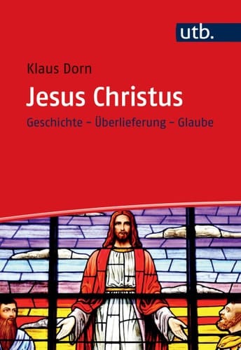 Jesus Christus Geschichte - Überlieferung - Glaube