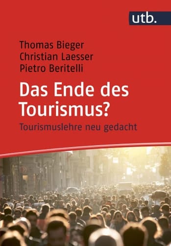 Das Ende des Tourismus? Tourismuslehre neu gedacht