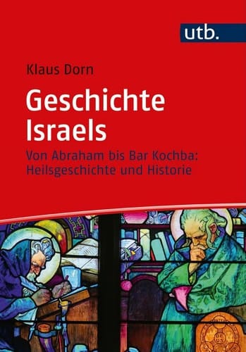 Geschichte Israels - Von Abraham bis Bar Kochba: Heilsgeschichte und Historie