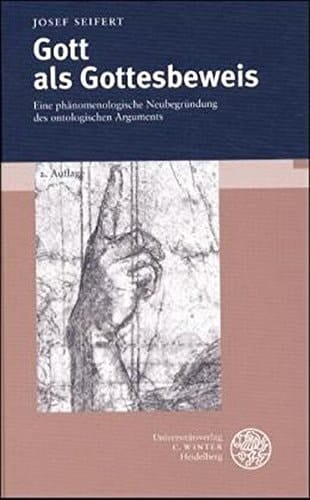 Gott als Gottesbeweis: Eine phänomenologische Neubegründung des ontologischen Arguments