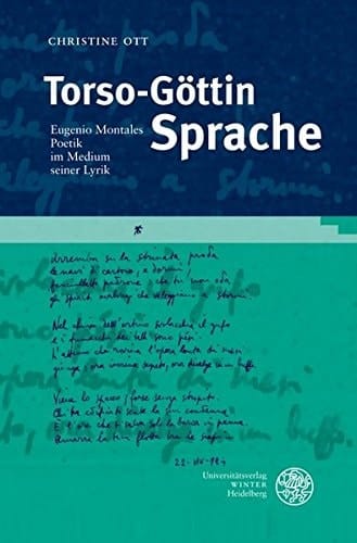 Torso-Gottin Sprache: Eugenio Montales Poetik im Medium seiner Lyrik