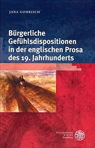 Bürgerliche Gefühlsdispositionen in der englischen Prosa des 19. Jahrhunderts