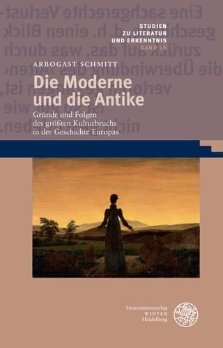 Die Moderne und die Antike Gründe und Folgen des größten Kulturbruchs in der Geschichte Europas