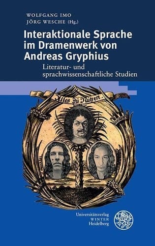Interaktionale Sprache im Dramenwerk von Andreas Gryphius Literatur- und sprachwissenschaftliche Studien