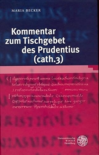 Kommentar Zum Tischgebet Des Prudentius (Cath. 3) (Wissenschaftliche Kommentare Zu Griechischen Und Lateinische) (German Edition)