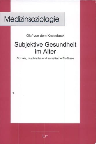 Subjektive Gesundheit im Alter soziale, psychische und somatische Einflüsse
