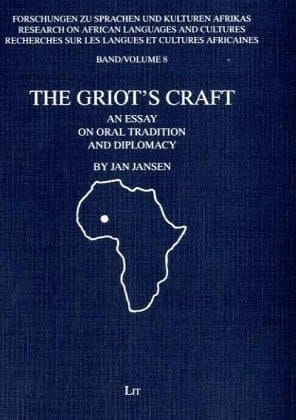 The Griot's Craft: An Essay on Oral Tradition and Diplomacy (Forschungen Zu Sprachen Und Kulturen Afrikas, Bd. 8.) (English and Mandarin Chinese Edition)
