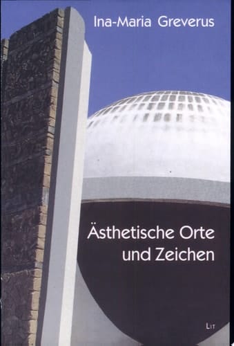 Ästhetische Orte und Zeichen Wege zu einer ästhetischen Anthropologie