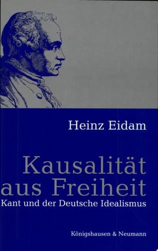 Kausalität aus Freiheit Kant und der Deutsche Idealismus