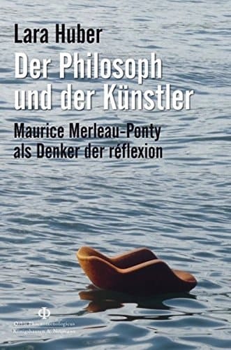 Der Philosoph und der Künstler Maurice Merleau-Ponty als Denker der réflexion