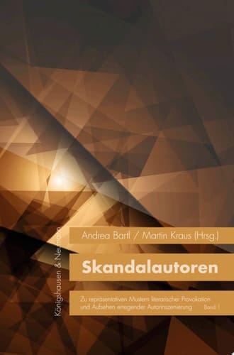 Skandalautoren zu repräsentativen Mustern literarischer Provokation und Aufsehen erregender Autorinszenierung