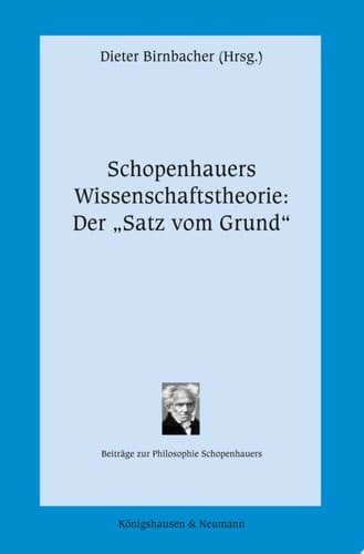 Schopenhauers Wissenschaftstheorie: der "Satz vom Grund"
